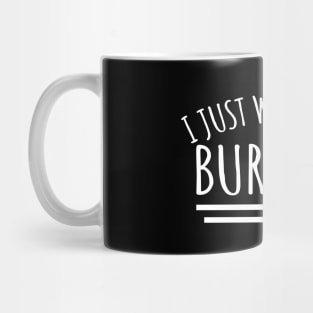 I Just Want To Eat Burritos Mug